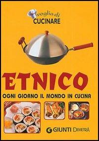 Etnico. Ogni giorno il mondo in cucina  - Libro Demetra 2005 | Libraccio.it