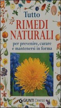 Tutto rimedi naturali. Per prevenire, curare e mantenersi in forma  - Libro Demetra 2006, Compatti varia | Libraccio.it