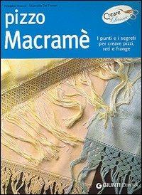 Pizzo macramè. I punti e i segreti per creare pizzi, reti e frange - Rosalba Niccoli, Marcella De Ferrari - Libro Demetra 2006, Creare classic | Libraccio.it