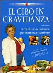 Il cibo in gravidanza. Alimentazione naturale per mamma e bambino