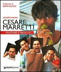 Semplicemente Cesare Marretti. Fantasie e ricette - Cesare Marretti - Libro Demetra 2005 | Libraccio.it