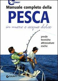 Manuale completo della pesca in mare e acqua dolce  - Libro Demetra 2006, Piccole perle | Libraccio.it