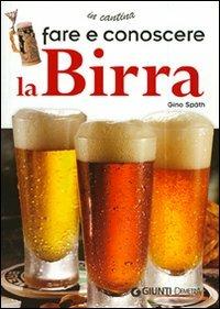 Fare e conoscere la birra - Gino Spath - Libro Demetra 2006, In cantina | Libraccio.it