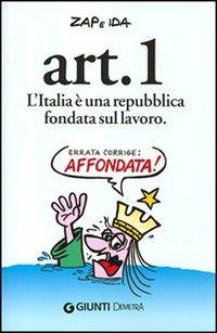 Art. 1 L'Italia è una repubblica fondata sul lavoro - Zap & Ida - Libro Demetra 2006, Endorfine | Libraccio.it