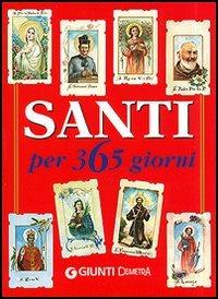 Santi per 365 giorni - Monica Del Soldato - Libro Demetra 2006, La dispensa | Libraccio.it