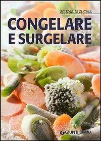 Congelare e surgelare  - Libro Demetra 2006, Scuola di cucina | Libraccio.it