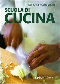 Scuola di cucina. Tecniche e ricette di base  - Libro Demetra 2006, Scuola di cucina | Libraccio.it