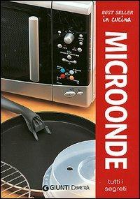 Microonde. Tutti i segreti  - Libro Demetra 2006, Fuori Catalogo | Libraccio.it