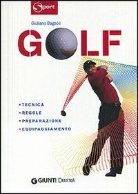Golf. Tecnica regole preparazione - Giuliano Bagnoli - Libro Demetra 2006, Sport | Libraccio.it
