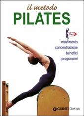 Il metodo Pilates. Movimento, concentrazione, benefici, programmi