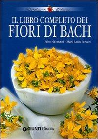 Il libro completo dei fiori di Bach - Fabio Nocentini, Maria Laura Peruzzi - Libro Demetra 2007, Naturalmente medicina | Libraccio.it