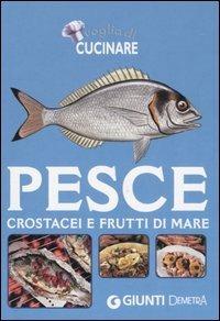 Pesce, crostacei e frutti di mare  - Libro Demetra 2006, Voglia di cucinare | Libraccio.it