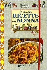 Il libro delle ricette della nonna  - Libro Demetra 2006 | Libraccio.it