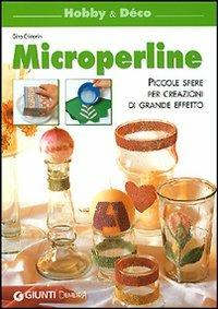 Microperline. Piccole sfere per creazioni di grande effetto - Gina Di Fidio Cristanini - Libro Demetra 2006, Hobby e déco | Libraccio.it