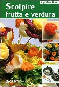 Scolpire frutta e verdura  - Libro Demetra 2006, Praticissimi | Libraccio.it