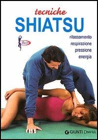 Tecniche shiatsu. Rilassamento, respirazione, pressione, energia - Michele Vanini - Libro Demetra 2006, Piccole perle | Libraccio.it