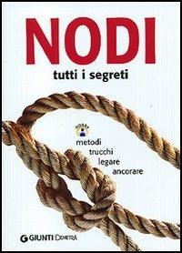 Nodi. Tutti i segreti. Metodi, trucchi, legare, ancorare  - Libro Demetra 2006, Piccole perle | Libraccio.it