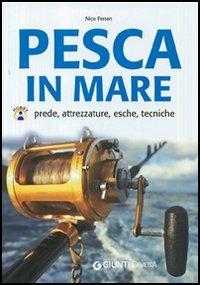 Pesca in mare. Prede, attrezzature, esche, tecniche - Nico Ferran - Libro Demetra 2006, Piccole perle | Libraccio.it