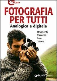 Fotografia per tutti analogica e digitale  - Libro Demetra 2006, Hobby | Libraccio.it
