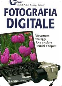 Fotografia digitale. Fotocamere vantaggi luce e colore trucchi e segreti - Paolo S. Pretini, Francesco Tapinassi - Libro Demetra 2006, Piccole perle | Libraccio.it