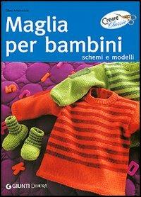 Maglia per bambini. Schemi e modelli - Mara Antonaccio - Libro Demetra 2006, Creare classic | Libraccio.it