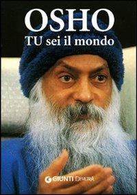 Tu sei il mondo - Osho - Libro Demetra 2007, New Age | Libraccio.it