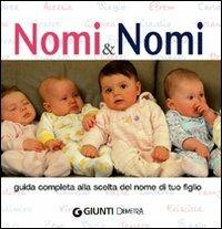 Nomi & nomi. Guida completa alla scelta del nome di tuo figlio  - Libro Demetra 2006, Compatti varia | Libraccio.it