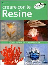 Creare con le resine. Ediz. illustrata - Marisa Lupato - Libro Demetra 2008, Creare trendy | Libraccio.it
