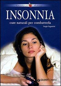 Insonnia. Cure naturali per combatterla - Sergio Segantini - Libro Demetra 2007, Naturalmente medicina | Libraccio.it