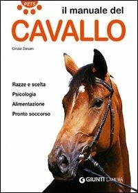 Il manuale del cavallo. Razze e scelta. Psicologia. Alimentazione. Pronto soccorso - Cinzia Zorzan - Libro Demetra 2007, Pets | Libraccio.it