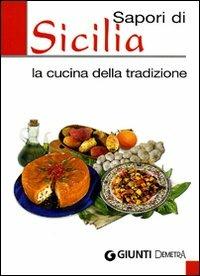Sapori di Sicilia. La cucina della tradizione. Ediz. illustrata  - Libro Demetra 2007, Sapori pocket | Libraccio.it