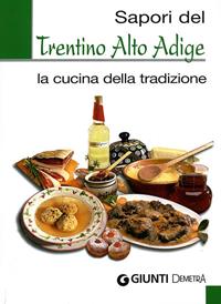Sapori del Trentino Alto Adige. La cucina della tradizione. Ediz. illustrata  - Libro Demetra 2007, Sapori pocket | Libraccio.it