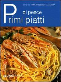 Primi piatti di pesce  - Libro Demetra 2007, I libri del Cucchiaio azzurro | Libraccio.it
