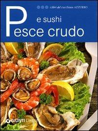 Pesce crudo e sushi  - Libro Demetra 2007, I libri del Cucchiaio azzurro | Libraccio.it