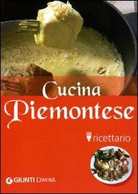 Cucina piemontese. Ricettario. Ediz. illustrata - Antonio Canavese - Libro Demetra 2007, Cucina delle regioni d'Italia | Libraccio.it