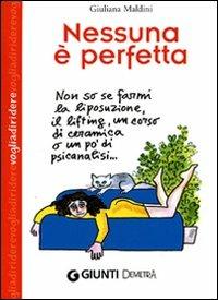 Nessuna è perfetta - Giuliana Maldini - Libro Demetra 2007, Voglia di ridere | Libraccio.it
