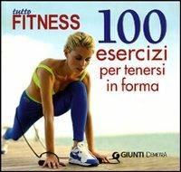Tutto fitness. 100 esercizi per tenersi in forma. Ediz. illustrata - Sabrina Leone - Libro Demetra 2007, Fitness | Libraccio.it