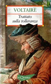 Il trattato sulla tolleranza - Voltaire - Libro Demetra 2007, Nuovi acquarelli | Libraccio.it