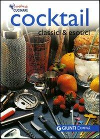 Cocktail classici ed esotici  - Libro Demetra 2007, Voglia di cucinare | Libraccio.it