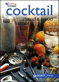 Cocktail classici ed esotici  - Libro Demetra 2007, Voglia di cucinare | Libraccio.it