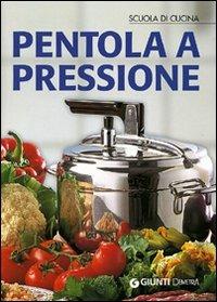 Pentola a pressione  - Libro Demetra 2007, Scuola di cucina | Libraccio.it