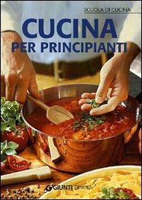 Cucina per principianti  - Libro Demetra 2007, Scuola di cucina | Libraccio.it