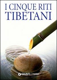 I cinque riti tibetani  - Libro Demetra 2007, Next Age Ashram | Libraccio.it