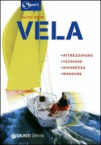 Vela. Ediz. illustrata - Giacomo Giulietti - Libro Demetra 2007, Sport | Libraccio.it