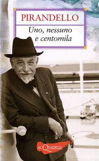 Uno, nessuno e centomila - Luigi Pirandello - Libro Demetra 2007, Nuovi acquarelli | Libraccio.it