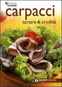 Carpacci. Tartare e crudità. Ediz. illustrata  - Libro Demetra 2008, Voglia di cucinare | Libraccio.it