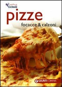 Pizze, focacce e calzoni. Ediz. illustrata  - Libro Demetra 2008, Voglia di cucinare | Libraccio.it