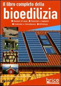 Il libro completo della bioedilizia. Nozioni di base. Materiali e impianti. Costruire e ristrutturare. Rifiniture - Walter Pedrotti - Libro Demetra 2007, Bricolage e fai da te | Libraccio.it