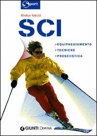Sci. Ediz. illustrata - Markus Kobold - Libro Demetra 2007, Sport | Libraccio.it