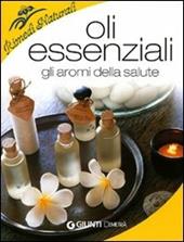 Oli essenziali. Gli aromi della salute e della bellezza